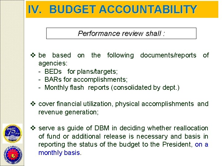 IV. BUDGET ACCOUNTABILITY Performance review shall : v be based on the following documents/reports