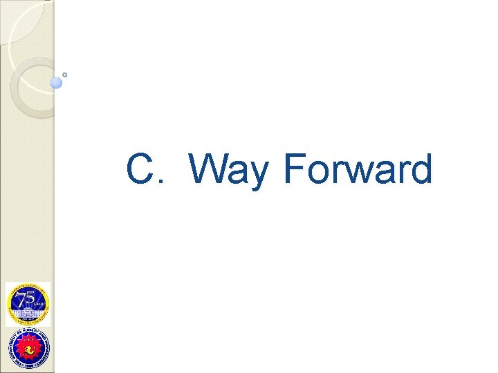 C. Way Forward 