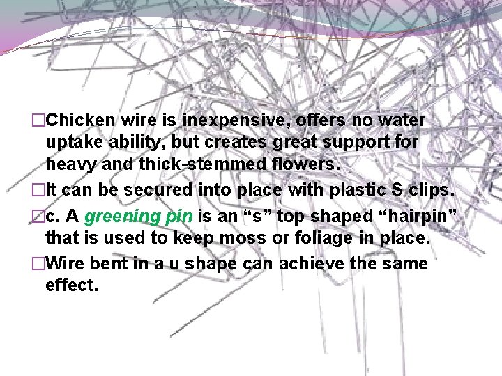�Chicken wire is inexpensive, offers no water uptake ability, but creates great support for