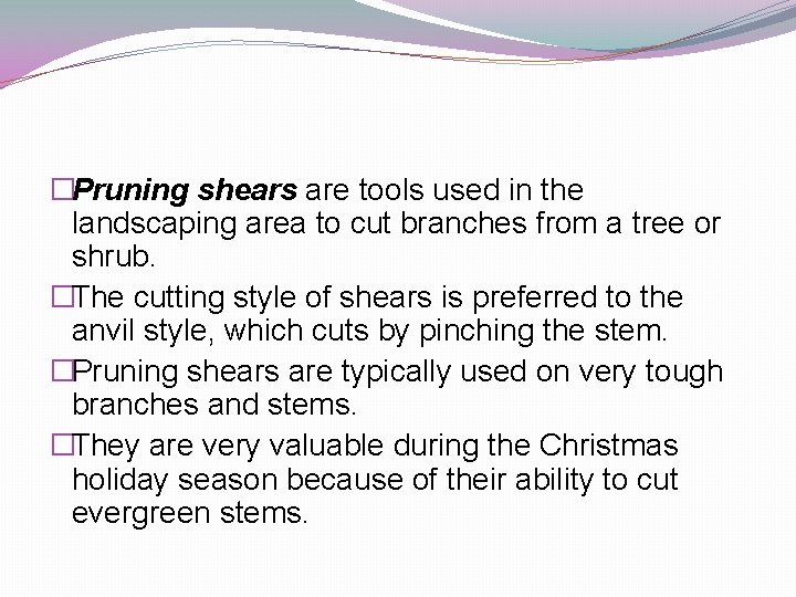 �Pruning shears are tools used in the landscaping area to cut branches from a