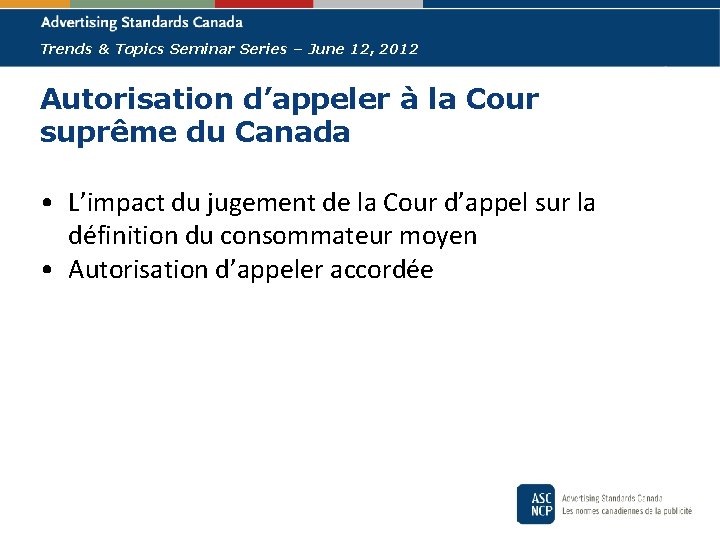 Trends & Topics Seminar Series – June 12, 2012 Autorisation d’appeler à la Cour