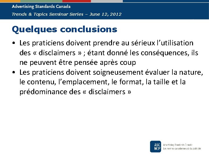 Trends & Topics Seminar Series – June 12, 2012 Quelques conclusions • Les praticiens