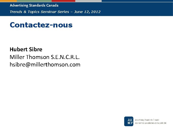 Trends & Topics Seminar Series – June 12, 2012 Contactez-nous Hubert Sibre Miller Thomson