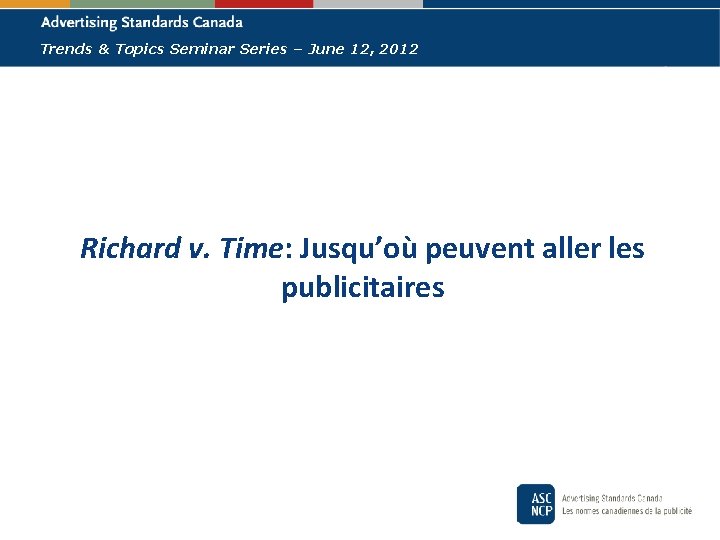 Trends & Topics Seminar Series – June 12, 2012 Richard v. Time: Jusqu’où peuvent