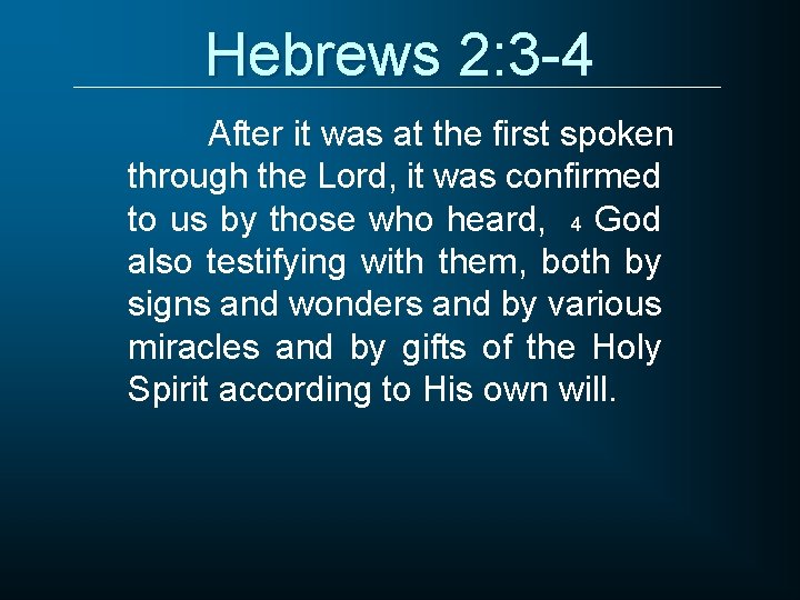 Hebrews 2: 3 -4 After it was at the first spoken through the Lord,