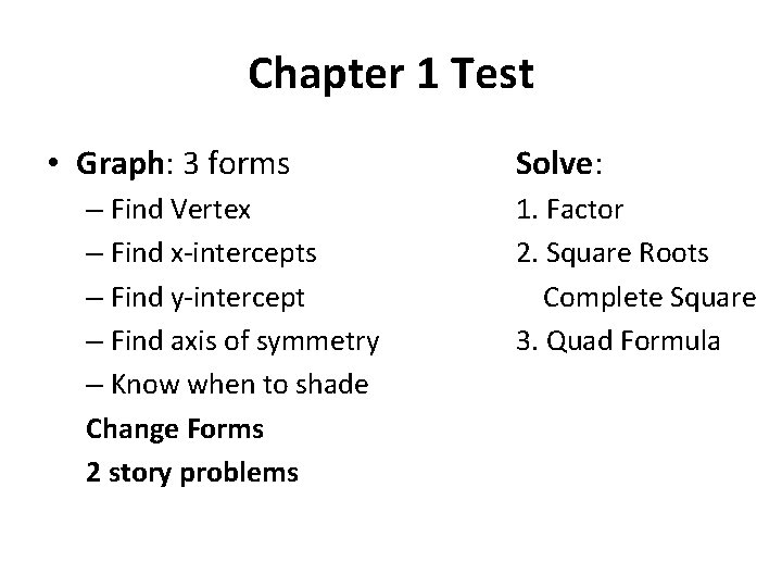 Chapter 1 Test • Graph: 3 forms – Find Vertex – Find x-intercepts –