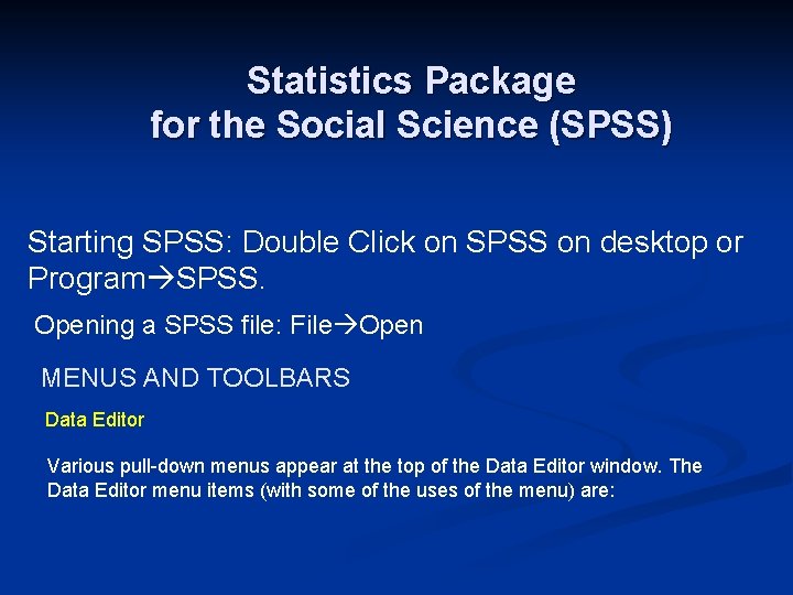 Statistics Package for the Social Science (SPSS) Starting SPSS: Double Click on SPSS on Statistics Package for the Social Science (SPSS) Starting SPSS: Double Click on SPSS on
