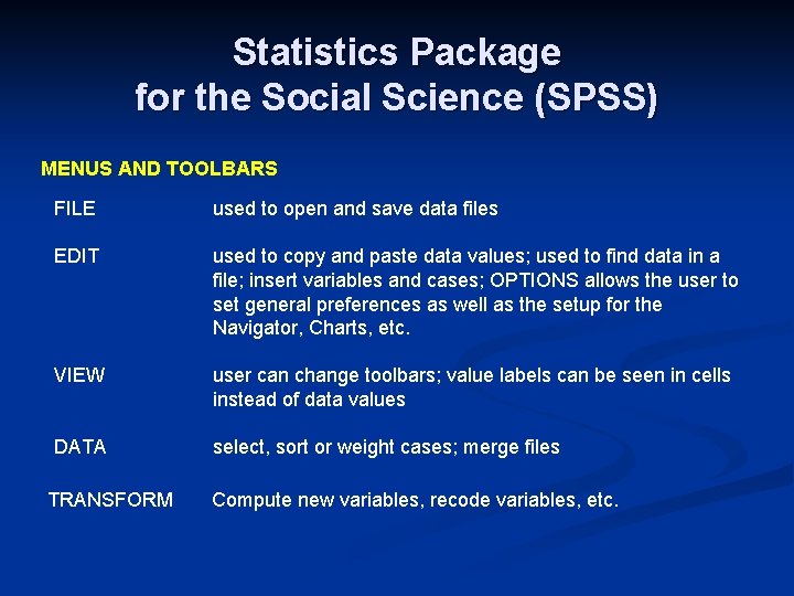 Statistics Package for the Social Science (SPSS) MENUS AND TOOLBARS FILE used to open Statistics Package for the Social Science (SPSS) MENUS AND TOOLBARS FILE used to open