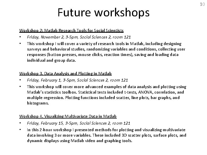 Future workshops Workshop 2: Matlab Research Tools for Social Scientists • Friday, November 2,