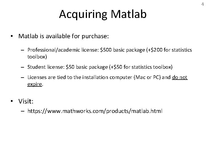 Acquiring Matlab • Matlab is available for purchase: – Professional/academic license: $500 basic package