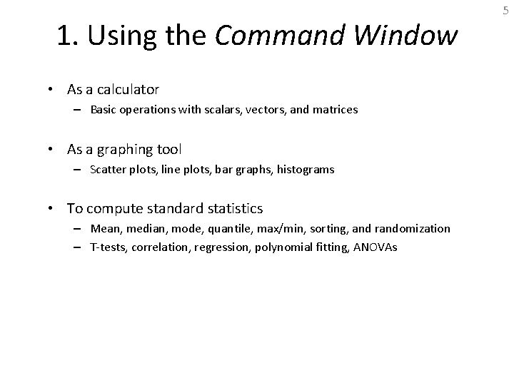 1. Using the Command Window • As a calculator – Basic operations with scalars,