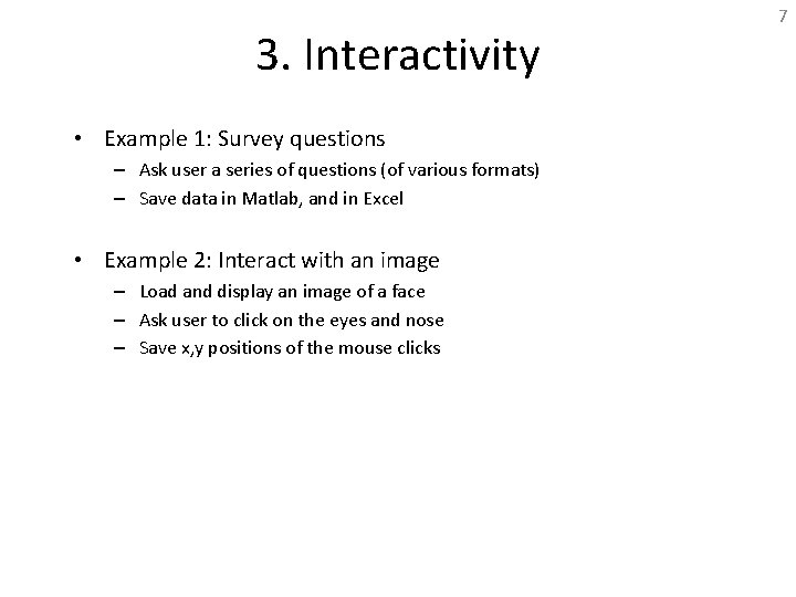3. Interactivity • Example 1: Survey questions – Ask user a series of questions