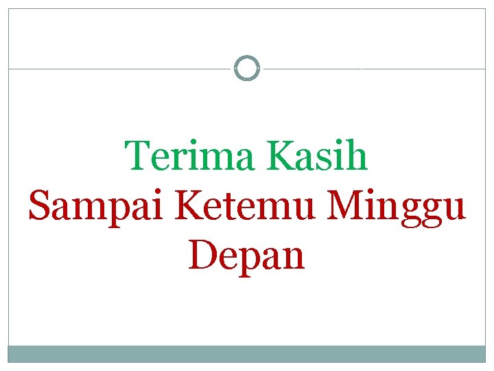 Terima Kasih Sampai Ketemu Minggu Depan 