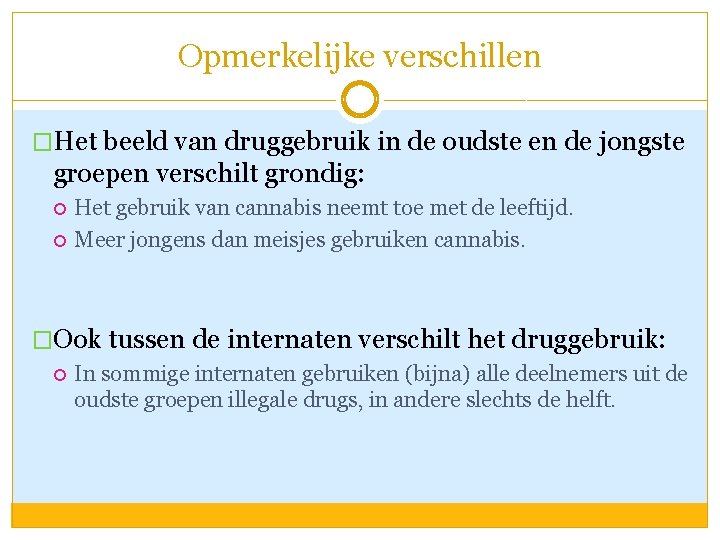 Opmerkelijke verschillen �Het beeld van druggebruik in de oudste en de jongste groepen verschilt