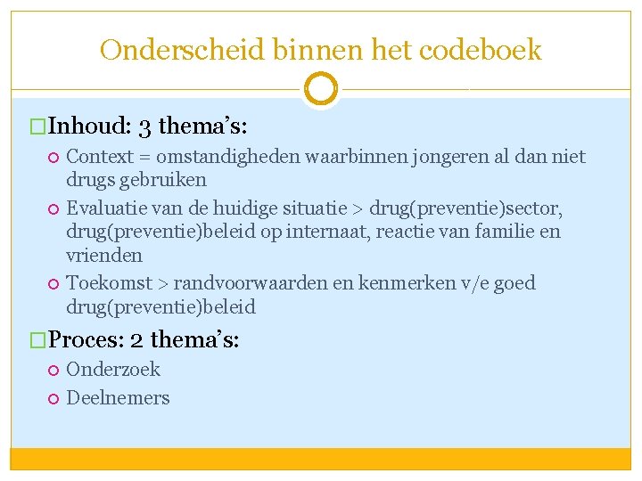 Onderscheid binnen het codeboek �Inhoud: 3 thema’s: Context = omstandigheden waarbinnen jongeren al dan