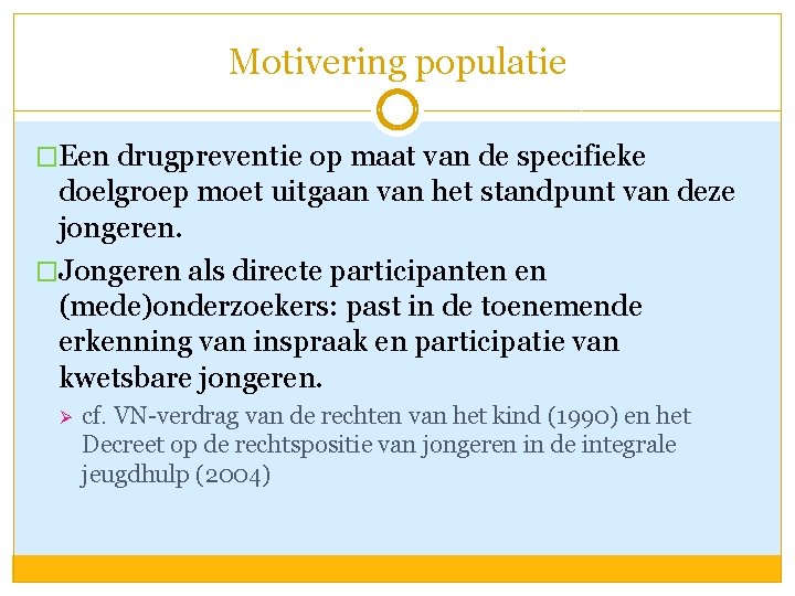 Motivering populatie �Een drugpreventie op maat van de specifieke doelgroep moet uitgaan van het