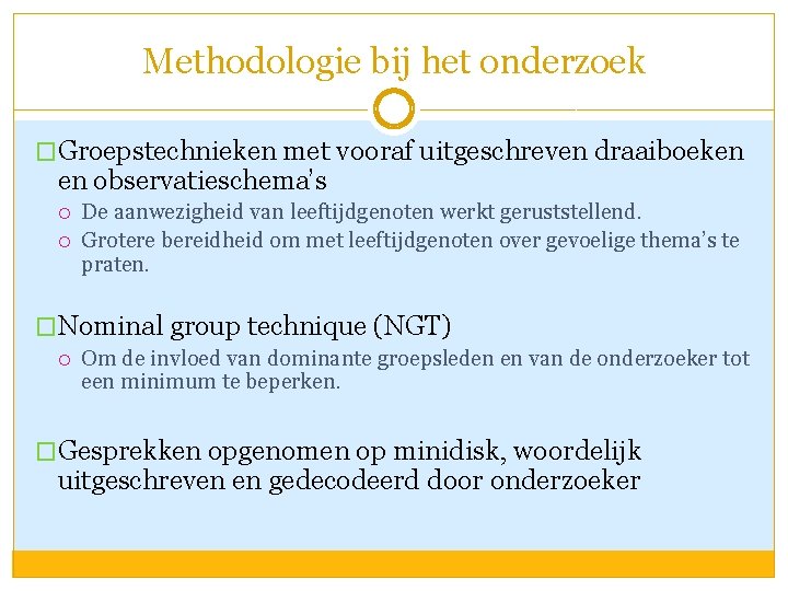 Methodologie bij het onderzoek �Groepstechnieken met vooraf uitgeschreven draaiboeken en observatieschema’s De aanwezigheid van