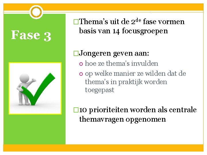 �Thema’s uit de 2 de fase vormen Fase 3 basis van 14 focusgroepen �Jongeren