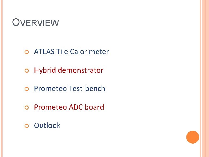 OVERVIEW ATLAS Tile Calorimeter Hybrid demonstrator Prometeo Test-bench Prometeo ADC board Outlook OVERVIEW ATLAS Tile Calorimeter Hybrid demonstrator Prometeo Test-bench Prometeo ADC board Outlook