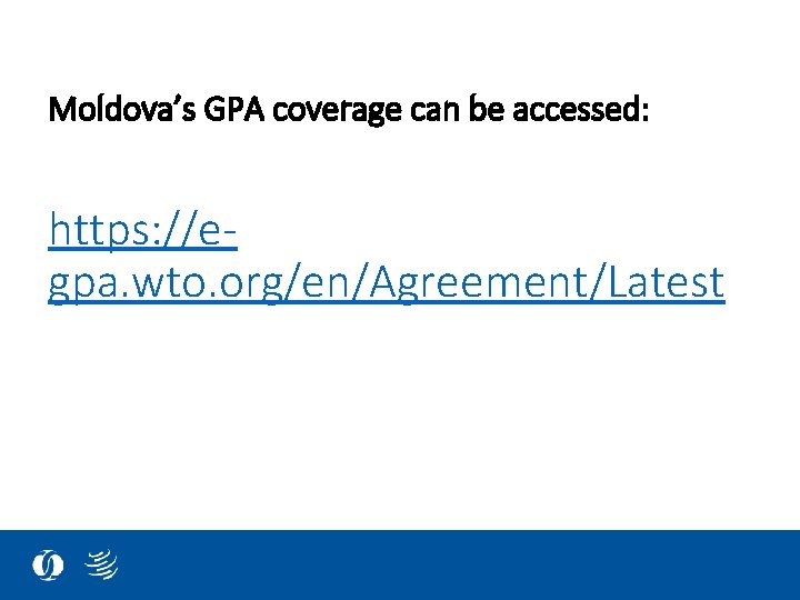 Moldova’s GPA coverage can be accessed: https: //e‐ gpa. wto. org/en/Agreement/Latest 