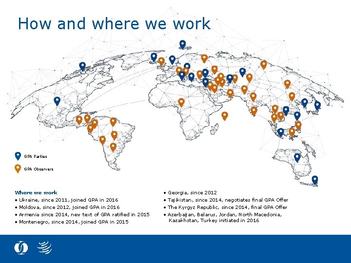 How and where we work GPA Parties GPA Observers Where we work • Ukraine,