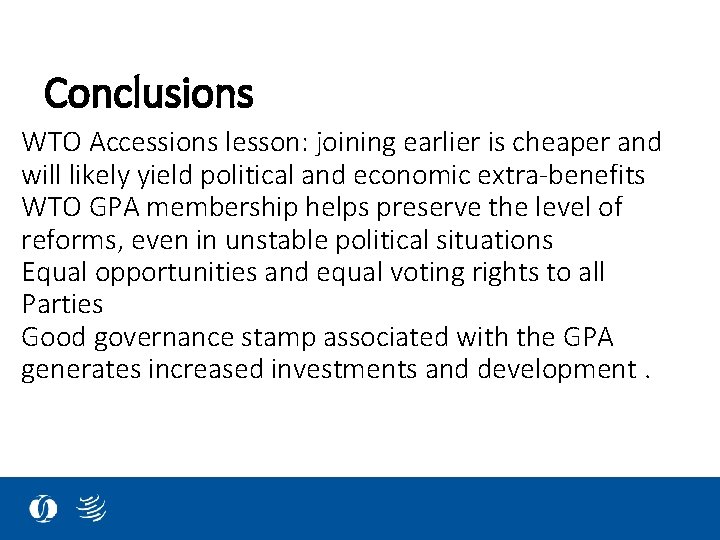 Conclusions WTO Accessions lesson: joining earlier is cheaper and will likely yield political and