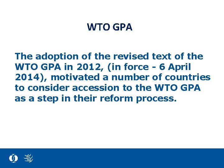 WTO GPA The adoption of the revised text of the WTO GPA in 2012,