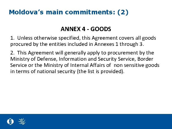 Moldova’s main commitments: (2) ANNEX 4 - GOODS 1. Unless otherwise specified, this Agreement