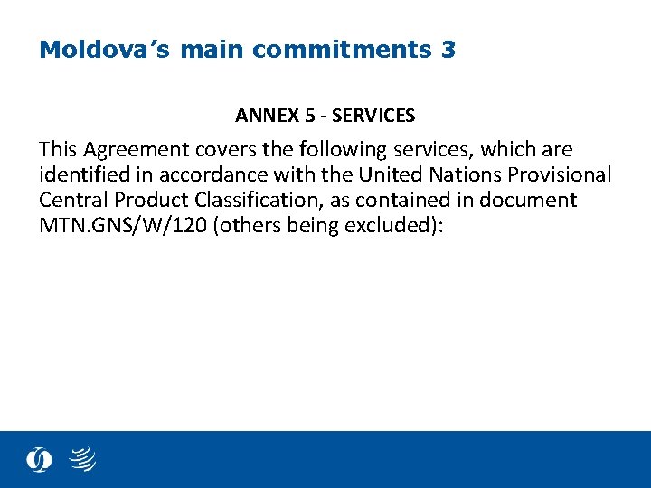 Moldova’s main commitments 3 ANNEX 5 - SERVICES This Agreement covers the following services,