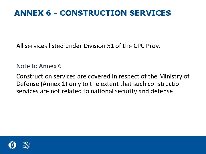 ANNEX 6 - CONSTRUCTION SERVICES All services listed under Division 51 of the CPC