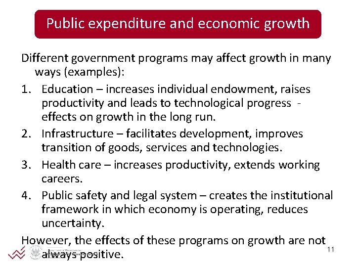 Public expenditure and economic growth Different government programs may affect growth in many ways