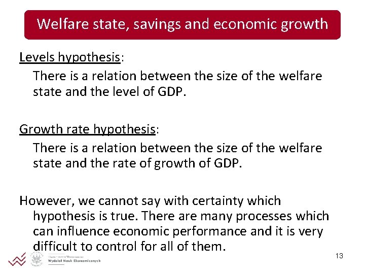 Welfare state, savings and economic growth Levels hypothesis: There is a relation between the