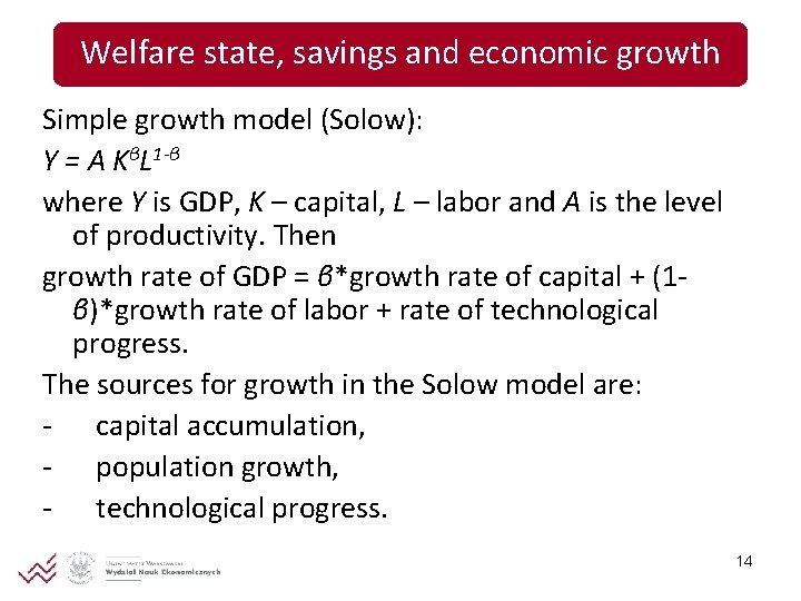 Welfare state, savings and economic growth Simple growth model (Solow): Y = A KβL