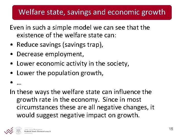 Welfare state, savings and economic growth Even in such a simple model we can