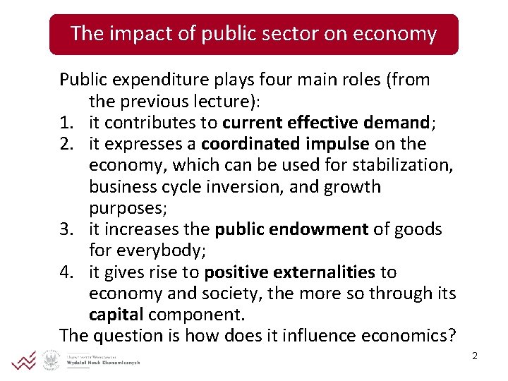 The impact of public sector on economy Public expenditure plays four main roles (from