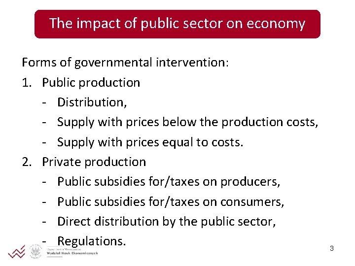 The impact of public sector on economy Forms of governmental intervention: 1. Public production