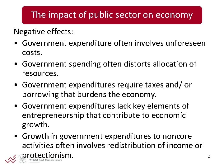 The impact of public sector on economy Negative effects: • Government expenditure often involves