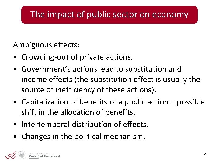 The impact of public sector on economy Ambiguous effects: • Crowding-out of private actions.