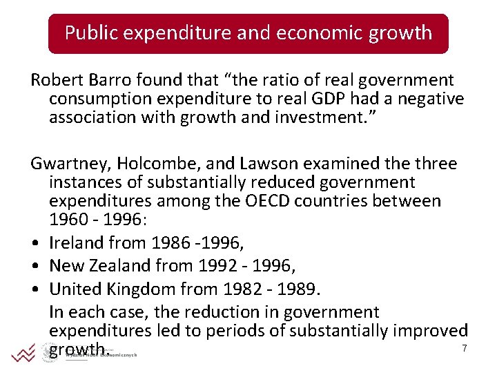 Public expenditure and economic growth Robert Barro found that “the ratio of real government