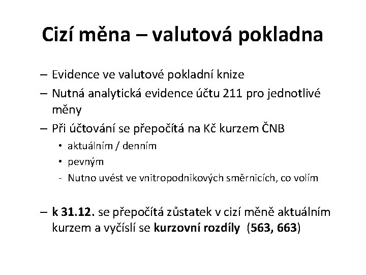 Cizí měna – valutová pokladna – Evidence ve valutové pokladní knize – Nutná analytická