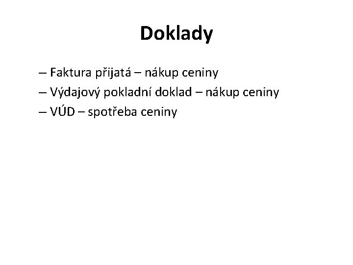 Doklady – Faktura přijatá – nákup ceniny – Výdajový pokladní doklad – nákup ceniny