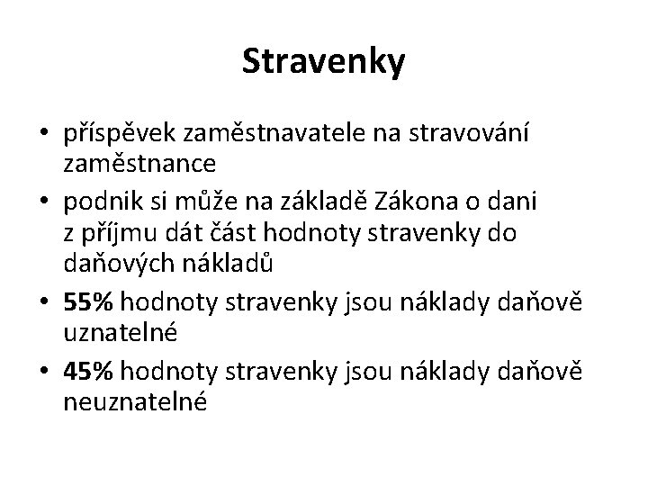 Stravenky • příspěvek zaměstnavatele na stravování zaměstnance • podnik si může na základě Zákona