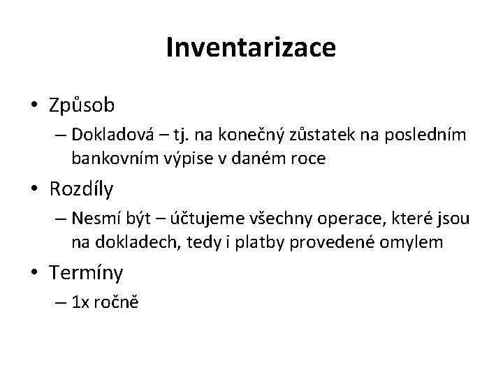 Inventarizace • Způsob – Dokladová – tj. na konečný zůstatek na posledním bankovním výpise