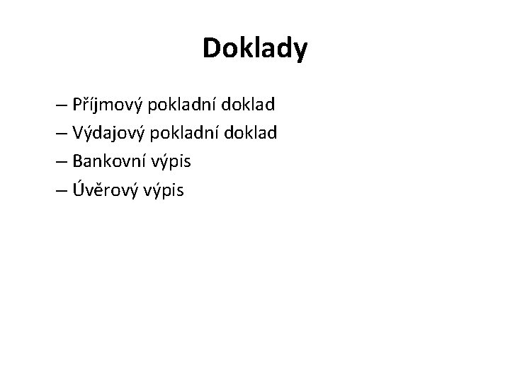 Doklady – Příjmový pokladní doklad – Výdajový pokladní doklad – Bankovní výpis – Úvěrový