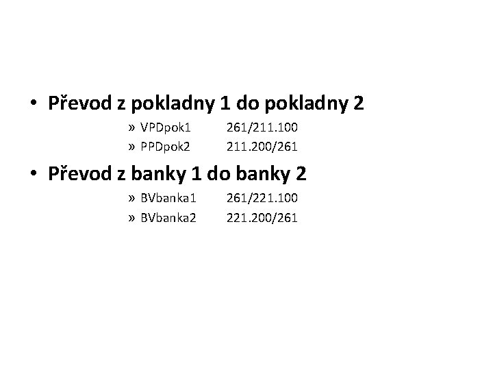  • Převod z pokladny 1 do pokladny 2 » VPDpok 1 » PPDpok