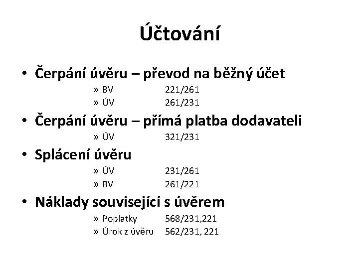 Účtování • Čerpání úvěru – převod na běžný účet » BV » ÚV 221/261