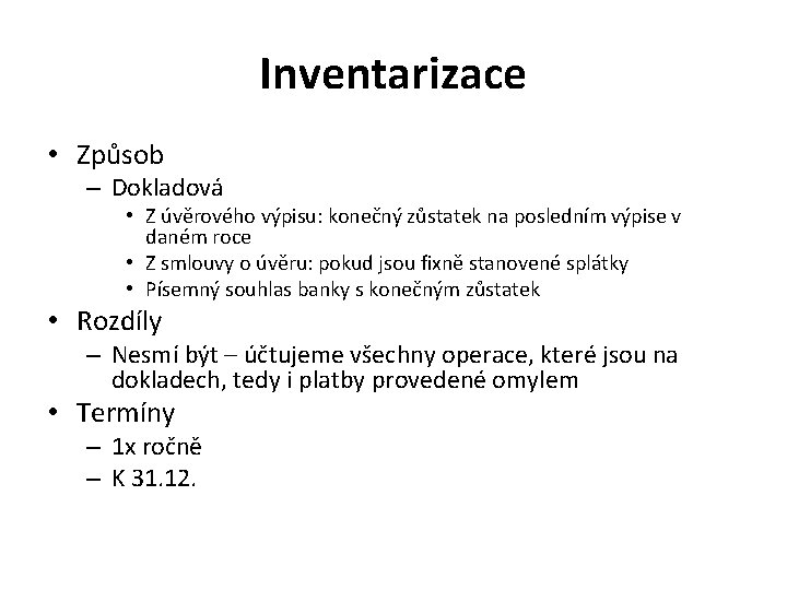 Inventarizace • Způsob – Dokladová • Z úvěrového výpisu: konečný zůstatek na posledním výpise