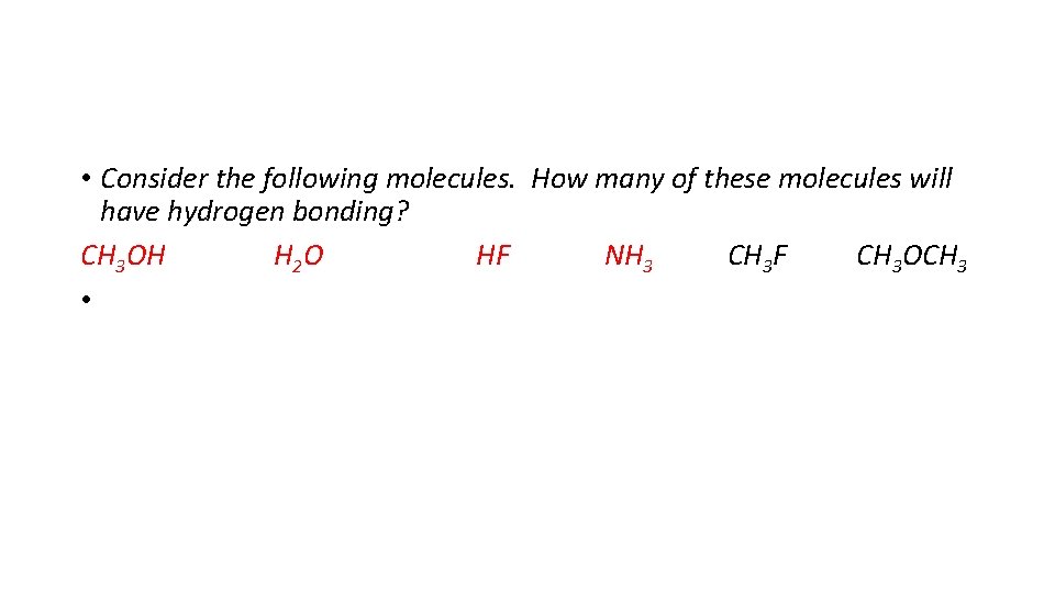  • Consider the following molecules. How many of these molecules will have hydrogen