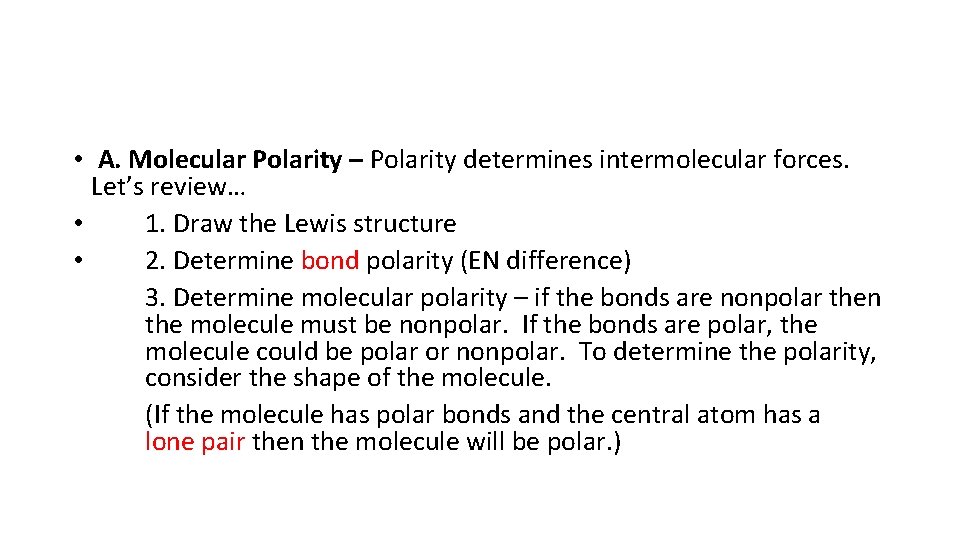  • A. Molecular Polarity – Polarity determines intermolecular forces. Let’s review… • 1.