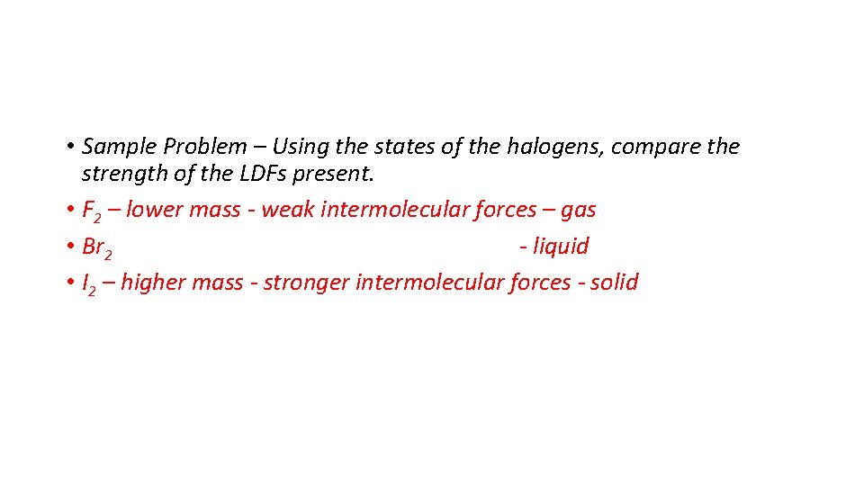  • Sample Problem – Using the states of the halogens, compare the strength